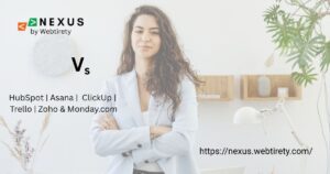 Webtirety Nexus vs HubSpot, Asana, ClickUp, Trello, Zoho & Monday.com (2025 Comparison)