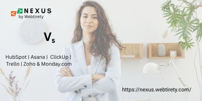 Webtirety Nexus vs HubSpot, Asana, ClickUp, Trello, Zoho & Monday.com: Which Platform Wins in 2025?
