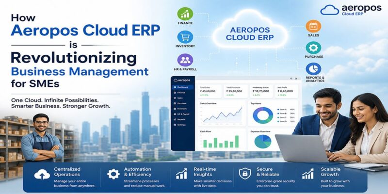 Beyond Basic Billing: How Aeropos Cloud ERP is Revolutionizing Business Management for SMEs
